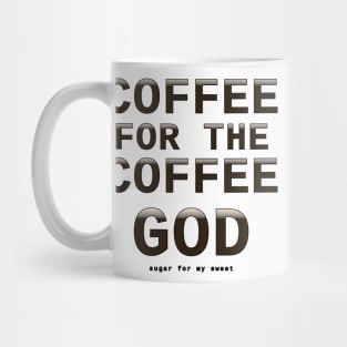 Coffee for the coffee god Mug